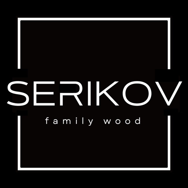 SERIKOV FAMILY WOOD